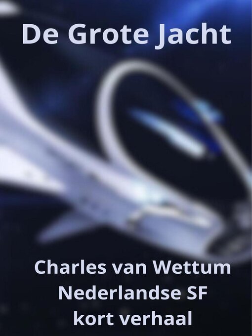 Title details for De grote jacht by Charles van Wettum - Available
